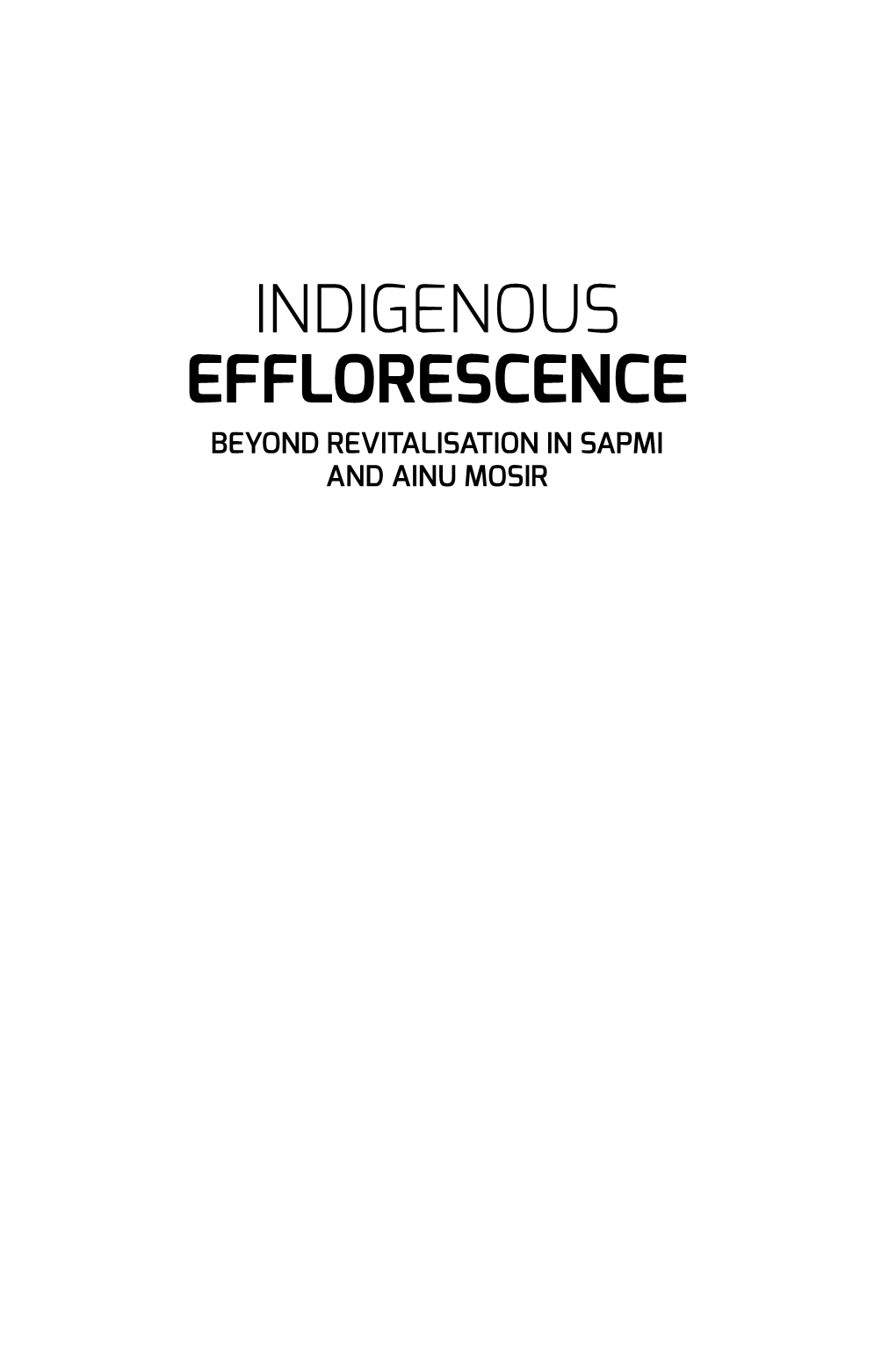 Indigenous Efflorescence: Beyond Revitalisation in Sapmi and Ainu Mosir