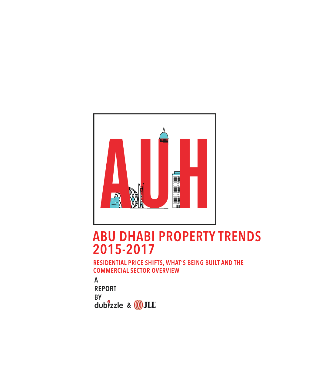 Abu Dhabi Property Trends 2015-2017 Residential Price Shifts, What’S Being Built and the Commercial Sector Overview a Report by & 1 Contents