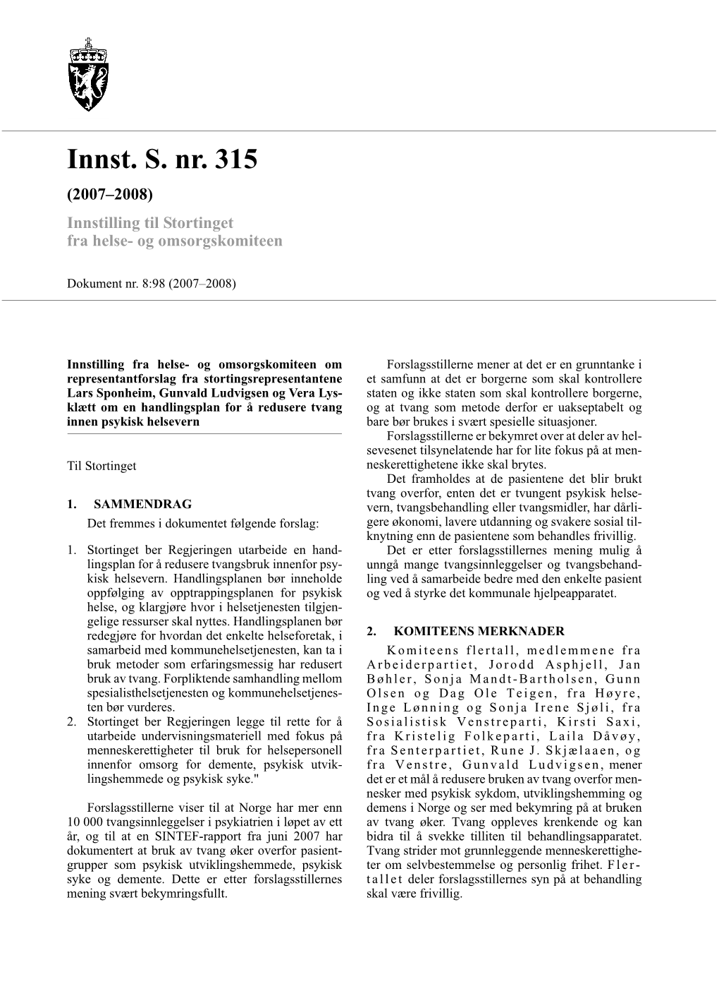 Innst. S. Nr. 315 (2007–2008) Innstilling Til Stortinget Fra Helse- Og Omsorgskomiteen