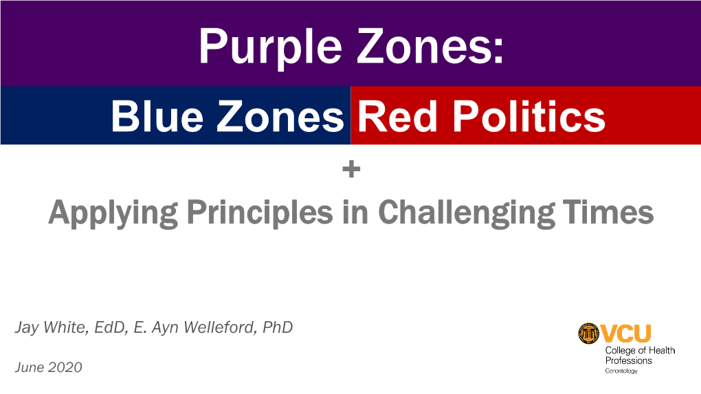 Blue Zones Red Politics + Applying Principles in Challenging Times