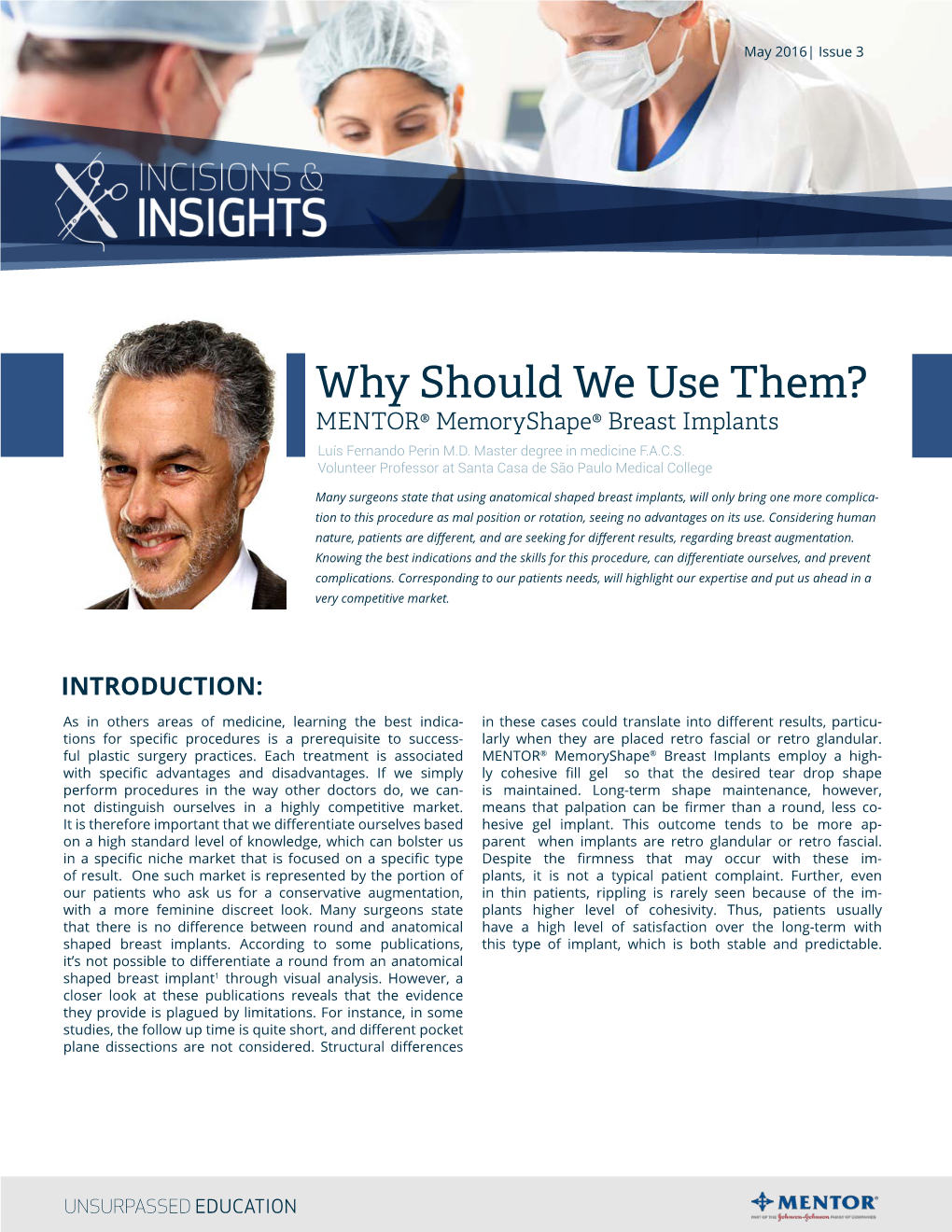 Why Should We Use Them? MENTOR® Memoryshape® Breast Implants Luís Fernando Perin M.D