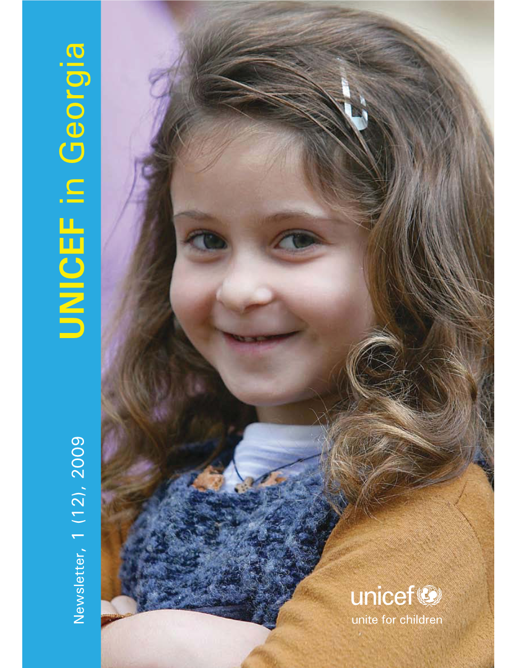 UNICEF in Georgia Photo on Cover: © UNICEF/Geo-2008/Giacomo Pirozzi © UNICEF/Geo-2009/Marika Amurvelashvili