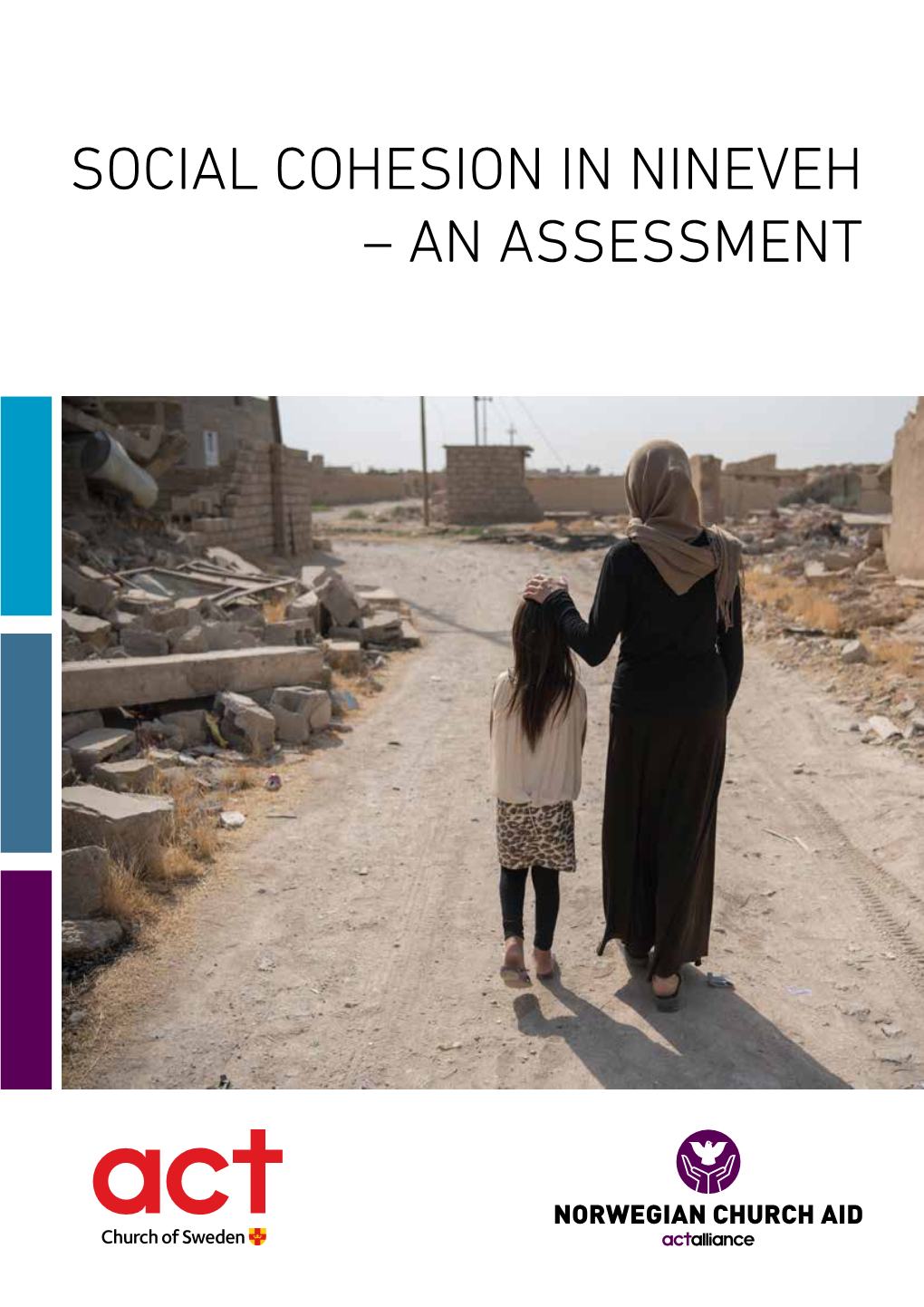 SOCIAL COHESION in NINEVEH – an ASSESSMENT Research Lead: Javier Fabra-Mata, Phd, Senior Advisor for Pro- Gramme Analysis and Research, Norwegian Church Aid (NCA)