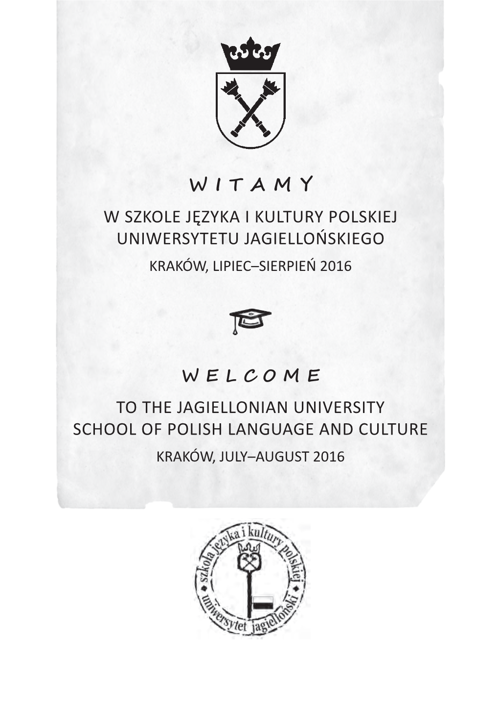 W I T a M Y W Szkole Języka I Kultury Polskiej Uniwersytetu Jagiellońskiego Kraków, Lipiec–Sierpień 2016