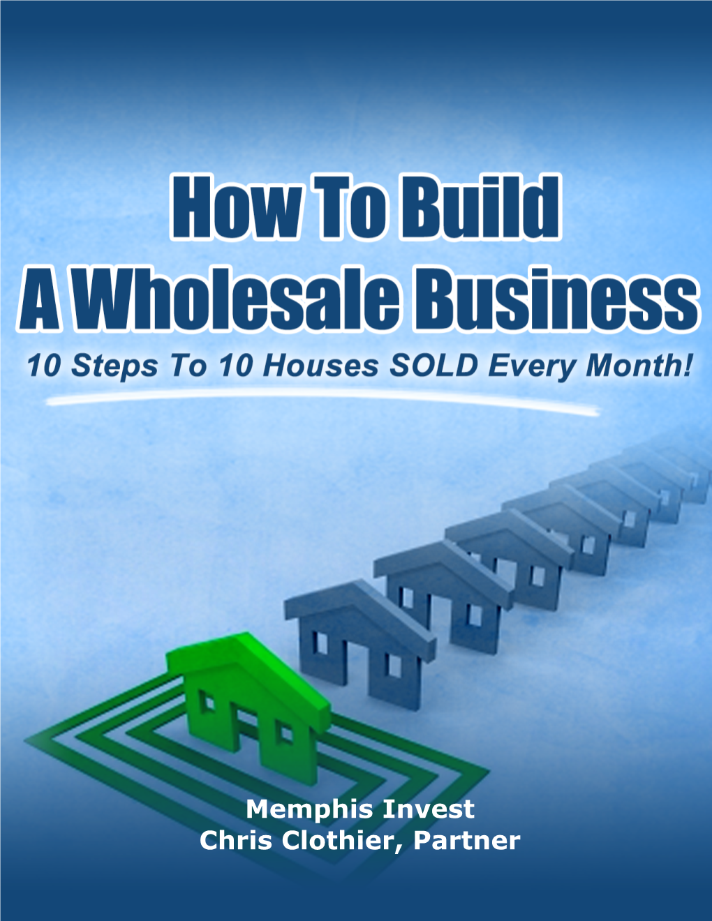 10 Steps to Wholesaleing 10 Houses a Month