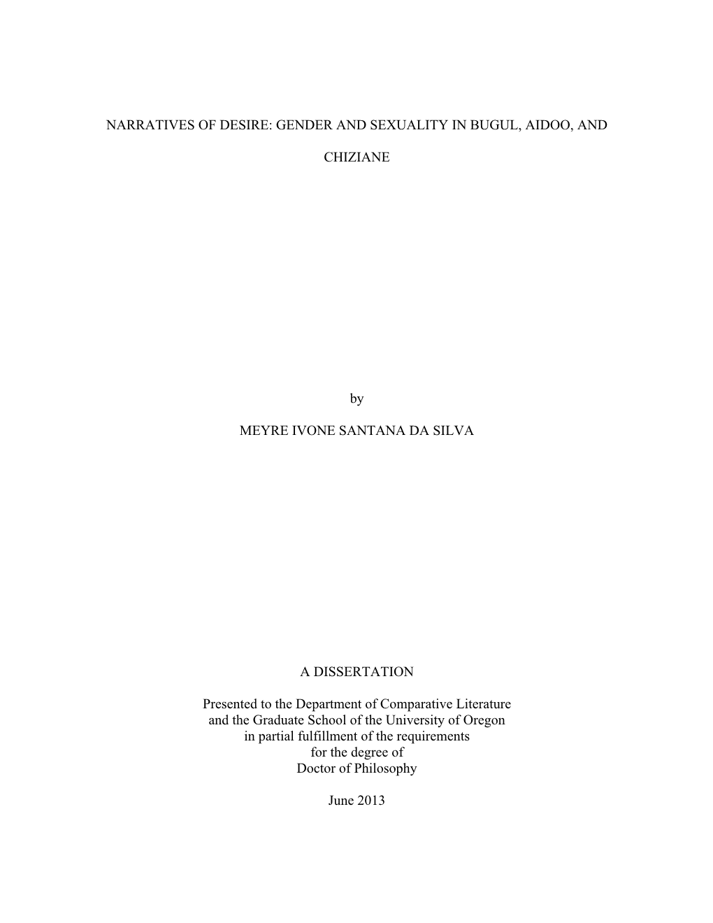 NARRATIVES of DESIRE: GENDER and SEXUALITY in BUGUL, AIDOO, and CHIZIANE by MEYRE IVONE SANTANA DA SILVA a DISSERTATION Presente