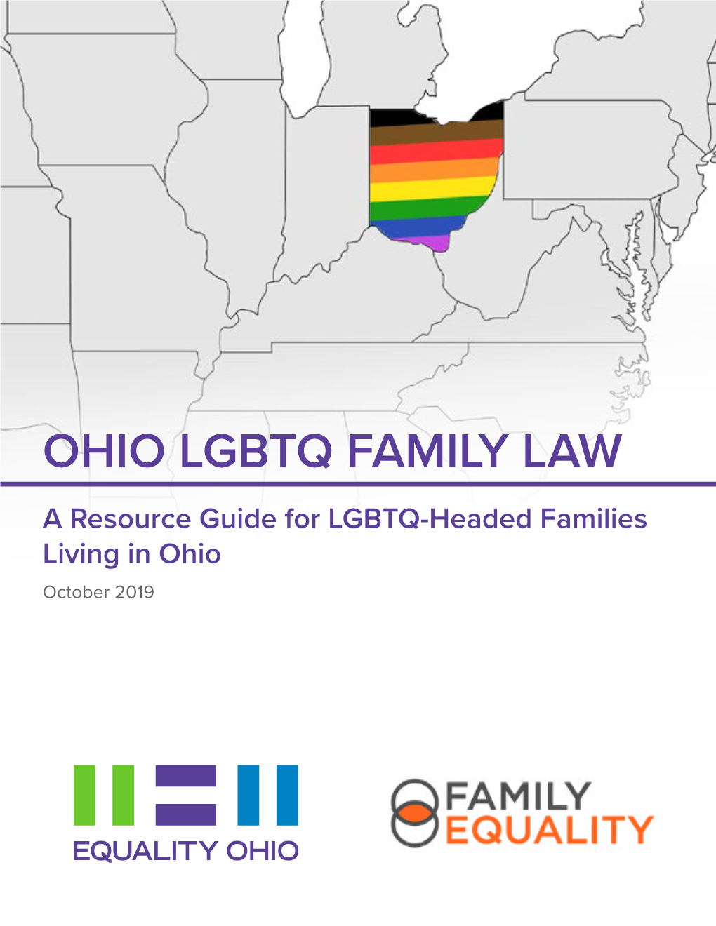 OHIO LGBTQ FAMILY LAW a Resource Guide for LGBTQ-Headed Families Living in Ohio October 2019 TABLE of CONTENTS