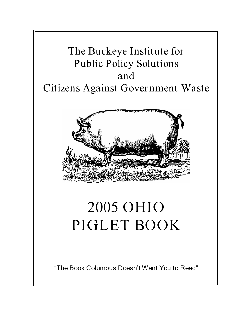 Ohio Piglet Book Is the Synthesis of the Buckeye Institute’S Expertise with the Ohio State Budget and an Amalgamation of the Congressional Pig Book and Prime Cuts