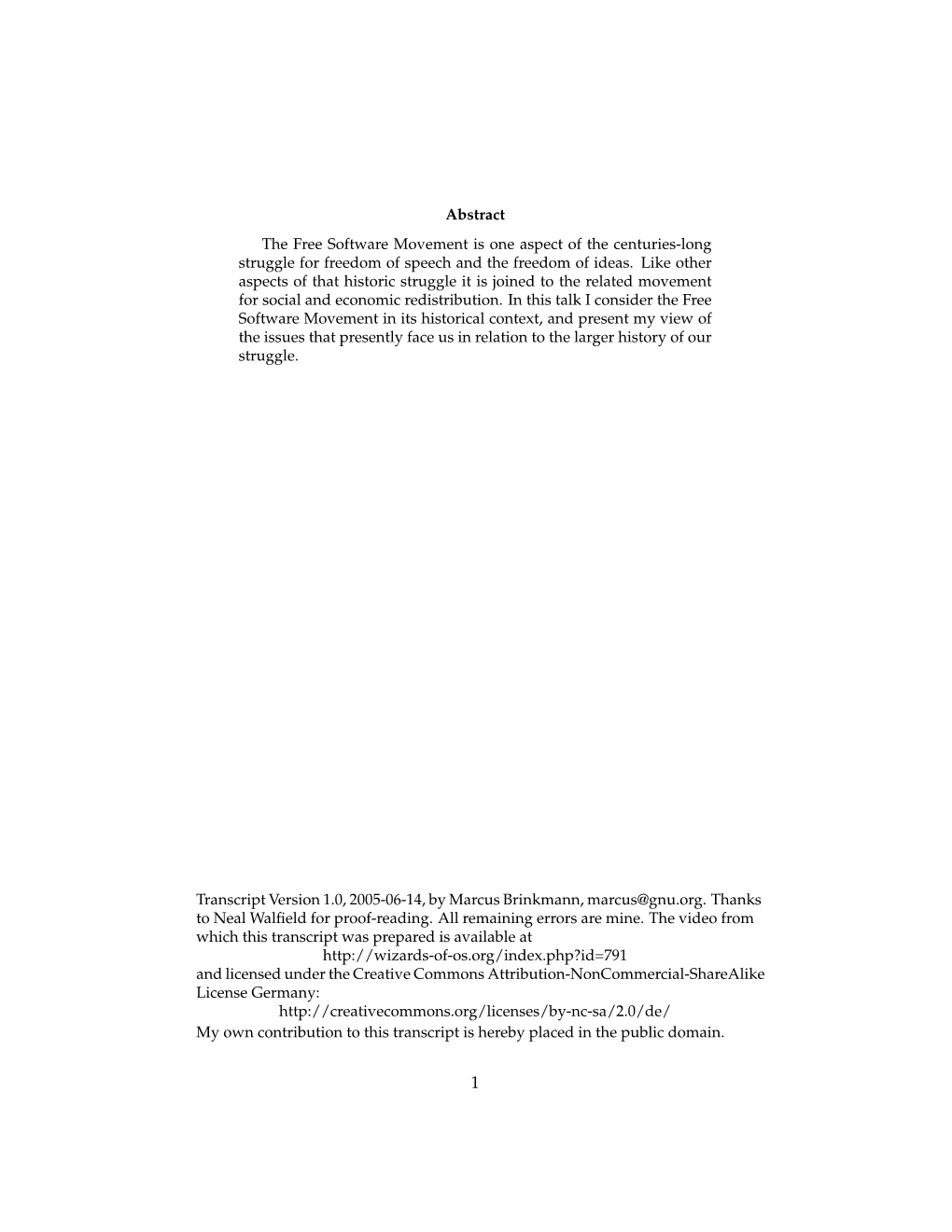 Abstract the Free Software Movement Is One Aspect of the Centuries-Long Struggle for Freedom of Speech and the Freedom of Ideas