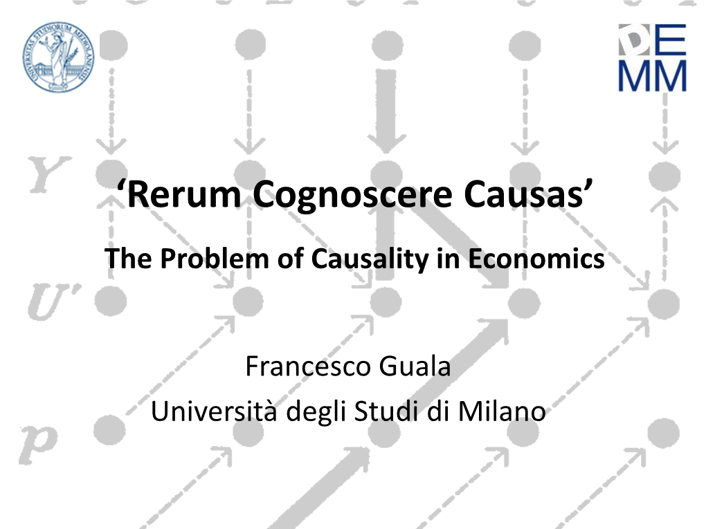 'Rerum Cognoscere Causas' the Problem of Causality in Economics