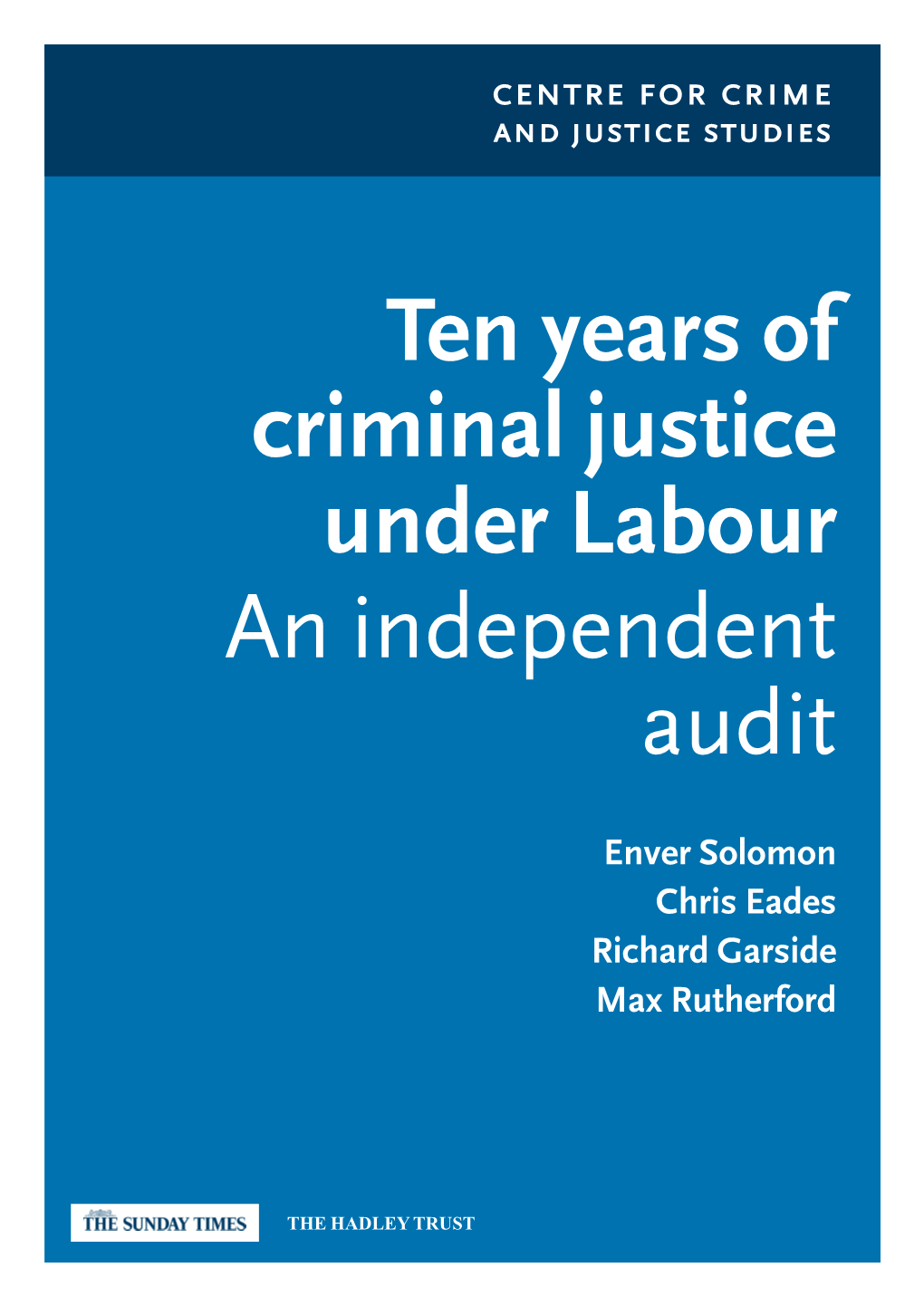 Ten Years of Criminal Justice Under Labour an Independent Audit