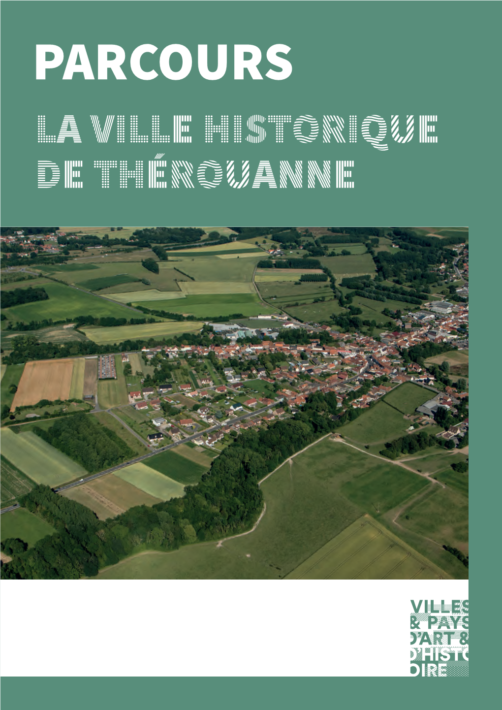 Parcours La Ville Historique De Thérouanne Thérouanne, L’Église Saint-Martin La Chapelle De Nielles Deux Mille Ans D’Histoire, Un Siècle D’Archéologie