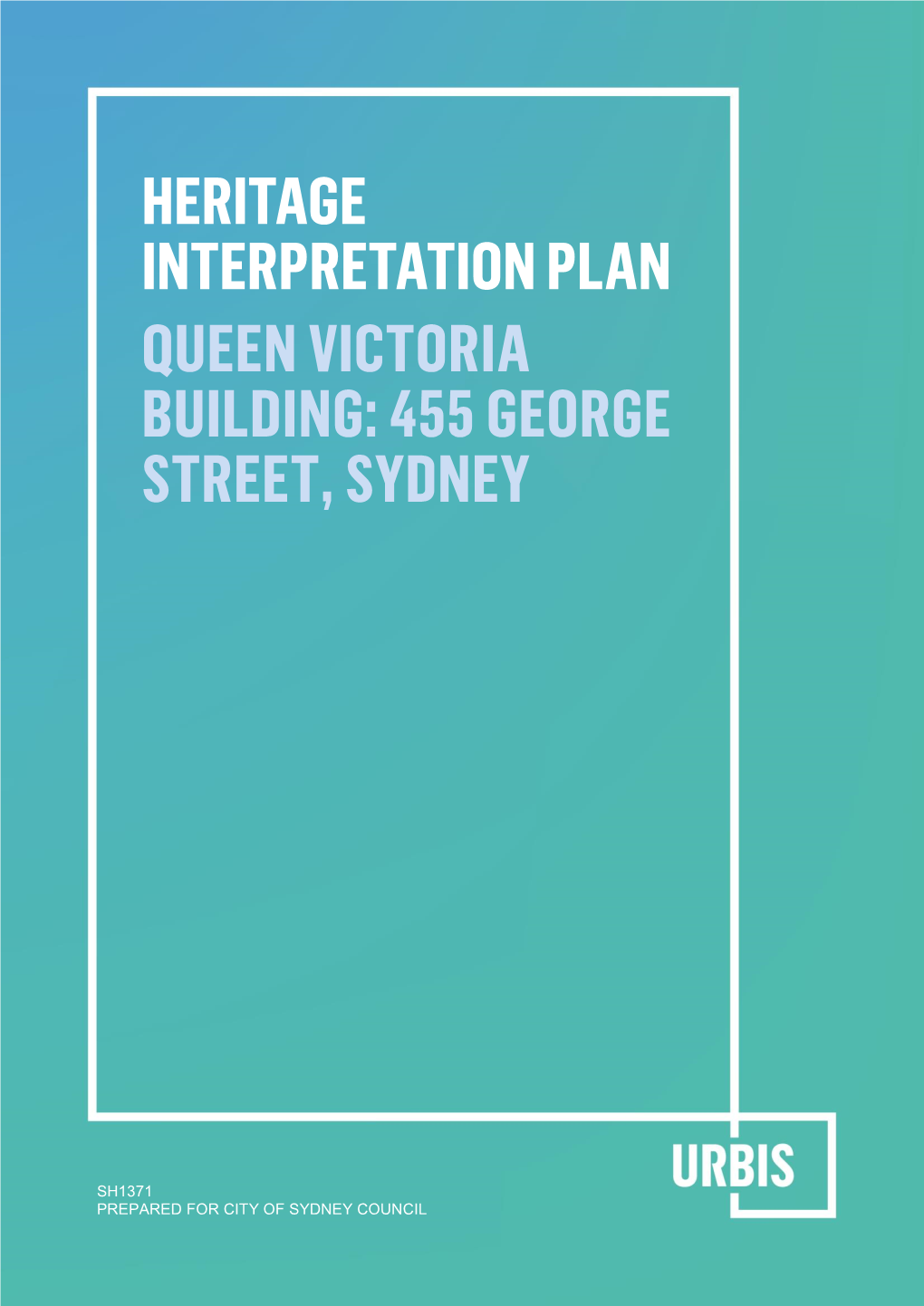 Heritage Interpretation Plan Queen Victoria Building: 455 George Street, Sydney