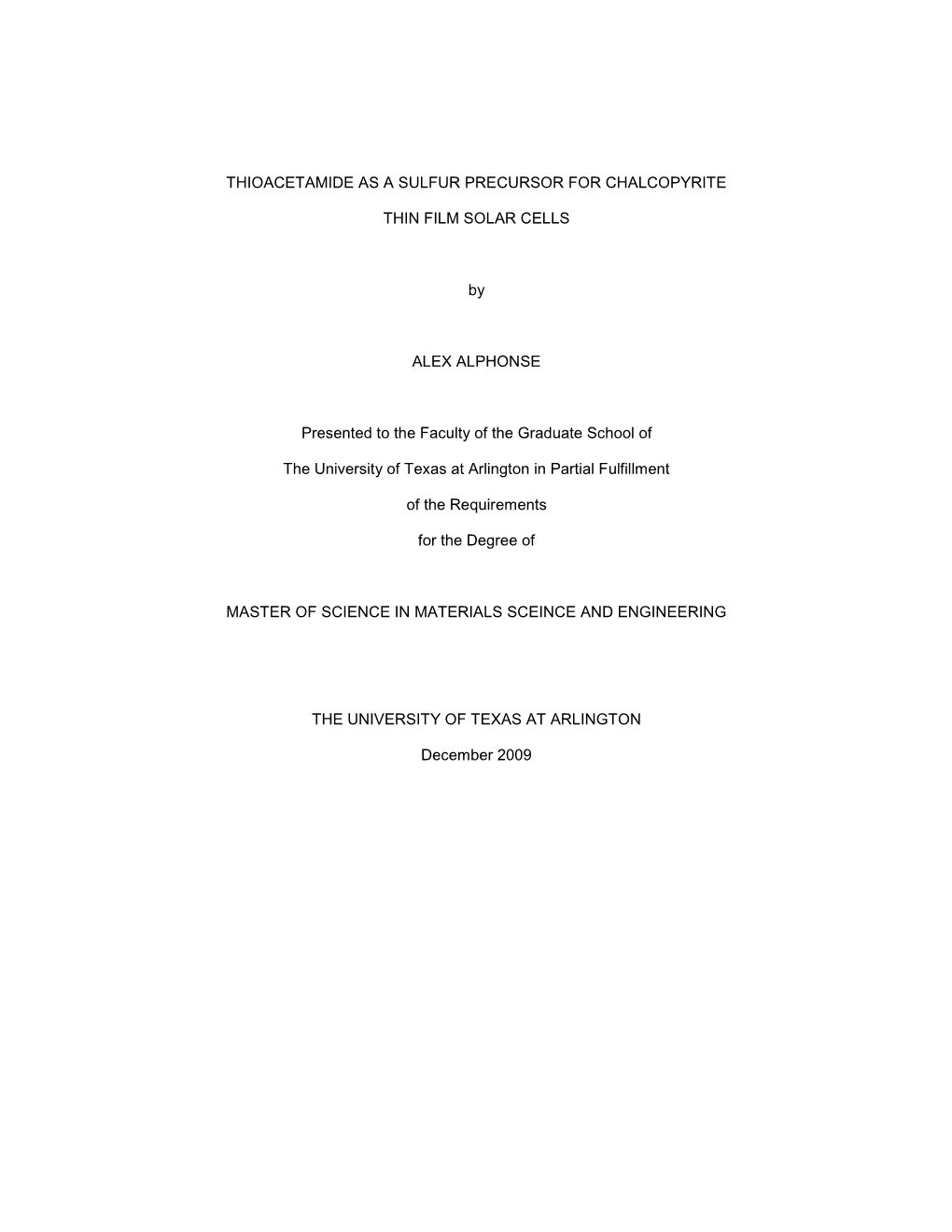 THIOACETAMIDE AS a SULFUR PRECURSOR for CHALCOPYRITE THIN FILM SOLAR CELLS by ALEX ALPHONSE Presented to the Faculty of the Grad