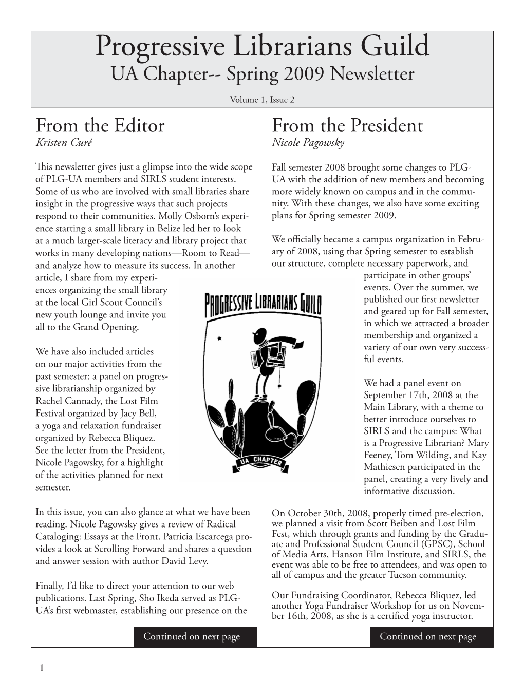 Progressive Librarians Guild UA Chapter-- Spring 2009 Newsletter Volume 1, Issue 2 from the Editor from the President Kristen Curé Nicole Pagowsky
