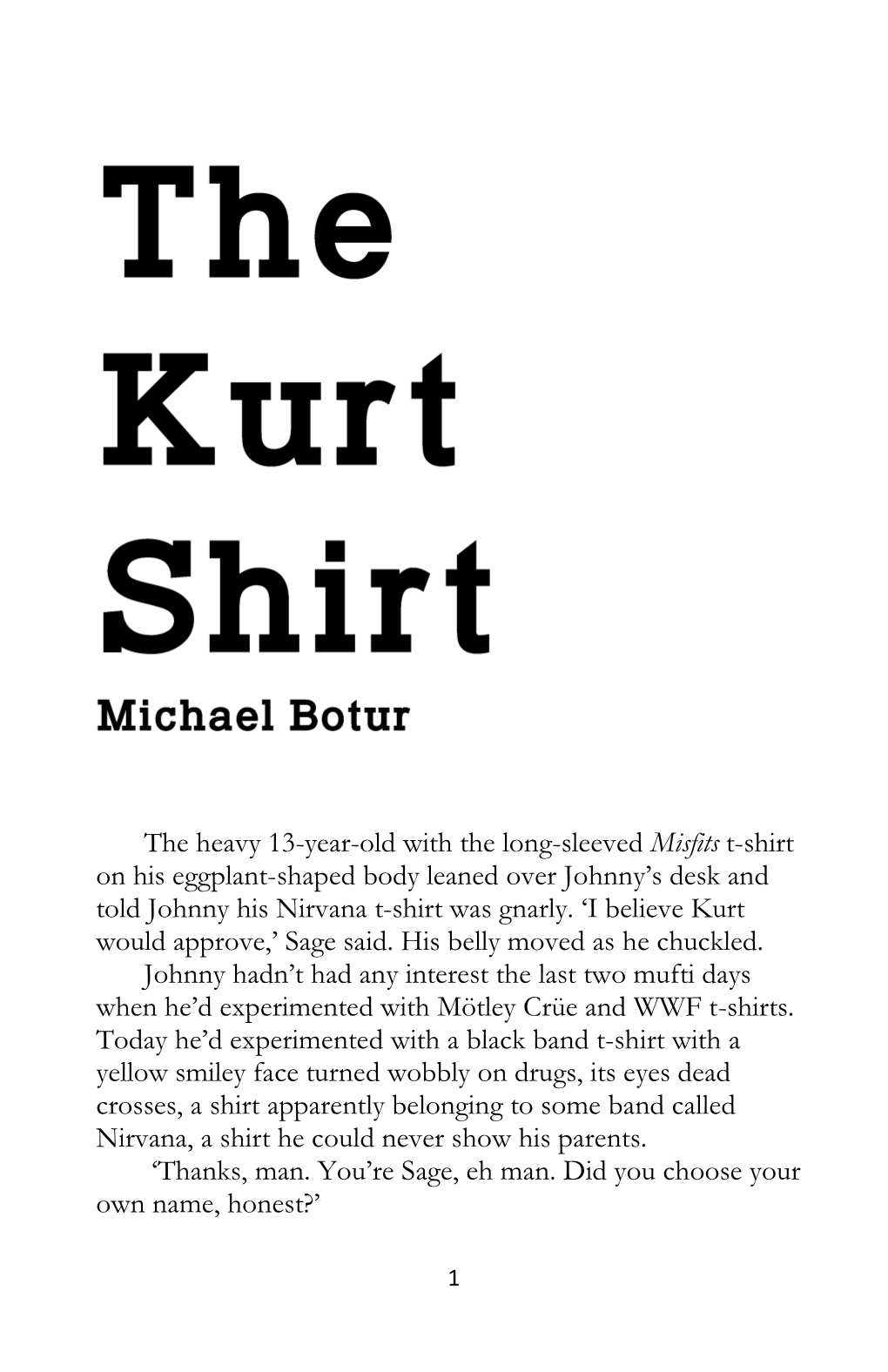 The Heavy 13-Year-Old with the Long-Sleeved Misfits T-Shirt on His Eggplant-Shaped Body Leaned Over Johnny’S Desk and Told Johnny His Nirvana T-Shirt Was Gnarly