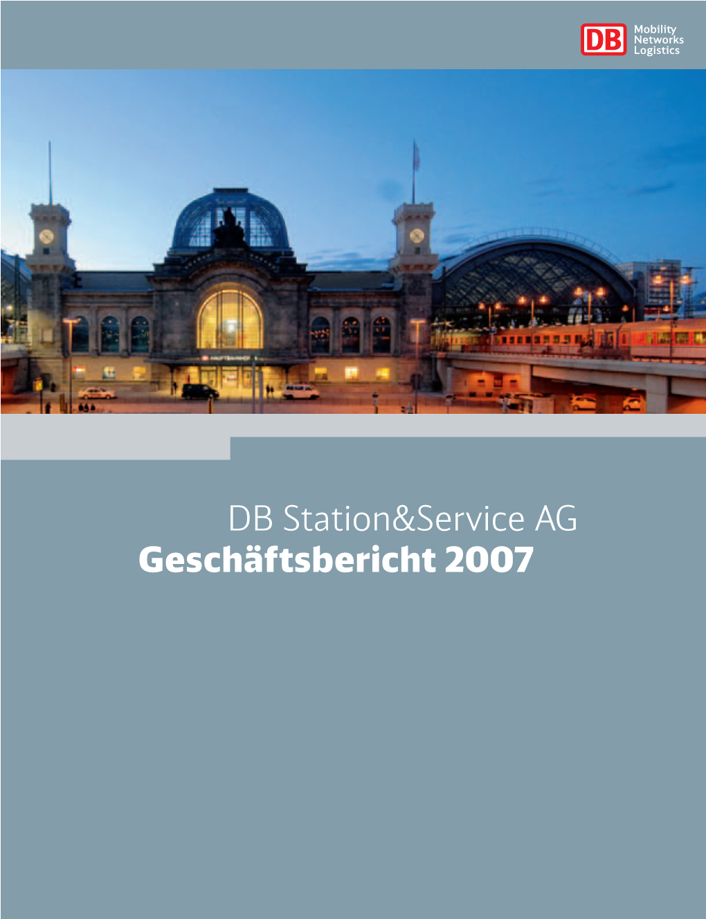 Geschäftsbericht 2007 ENTWICKLUNG IM GESCHÄFTSJAHR 2007