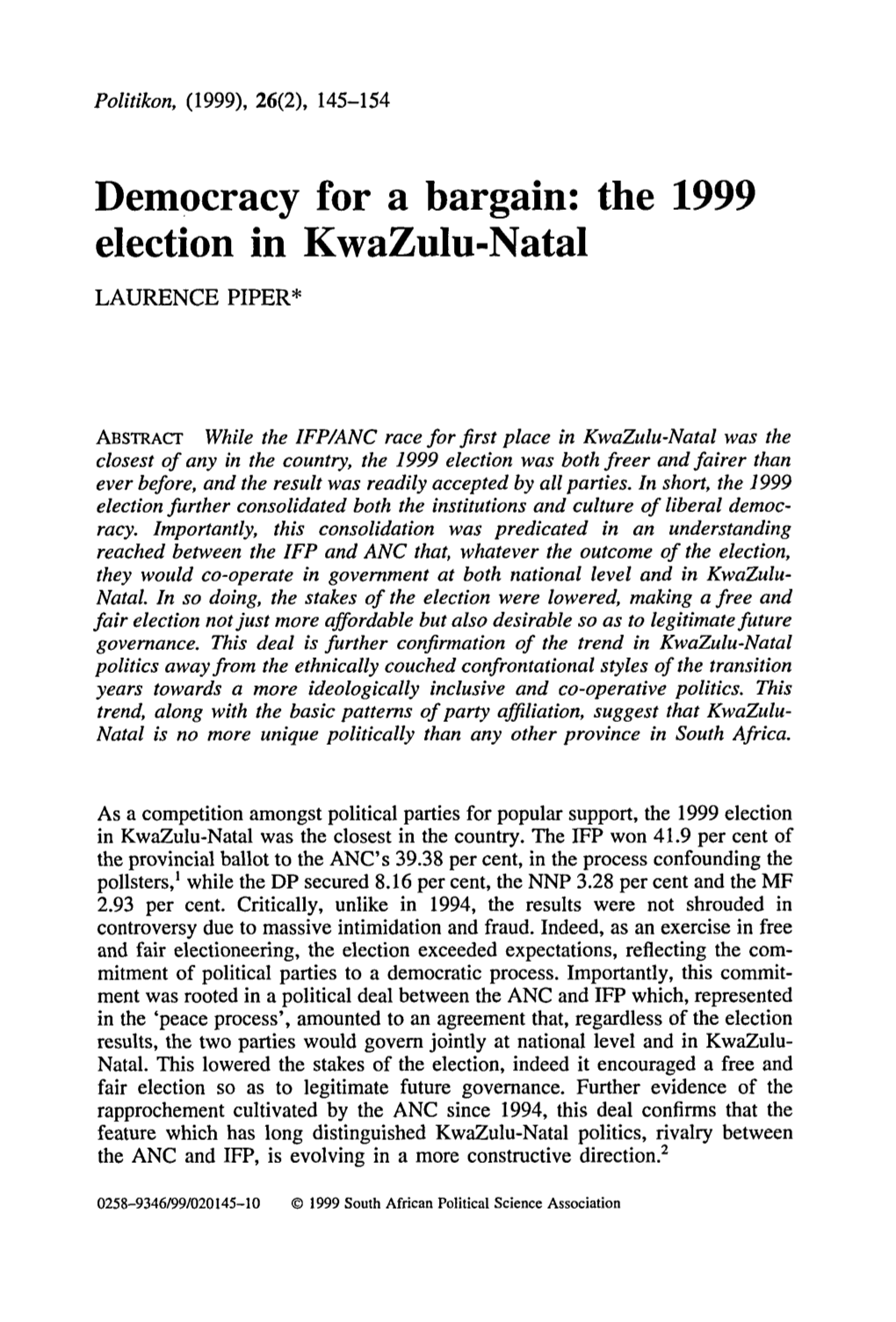 Democracy for a Bargain: the 1999 Election in Kwazulu-Natal LAURENCE PIPER*