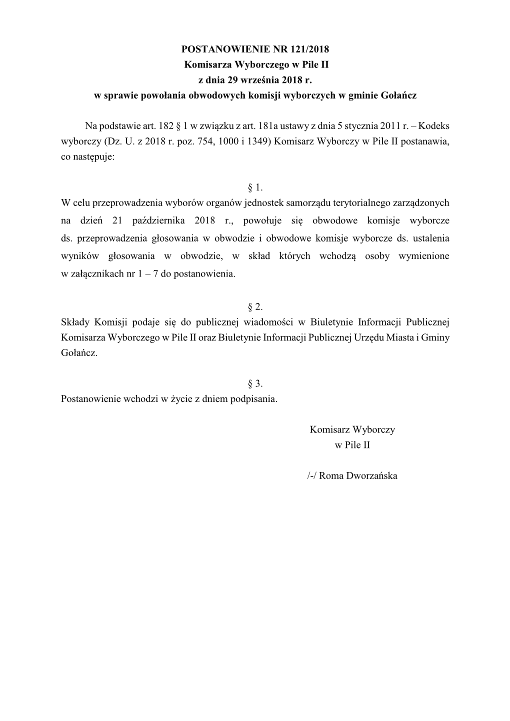 POSTANOWIENIE NR 121/2018 Komisarza Wyborczego W Pile II Z Dnia 29 Września 2018 R. W Sprawie Powołania Obwodowych Komisji Wyborczych W Gminie Gołańcz