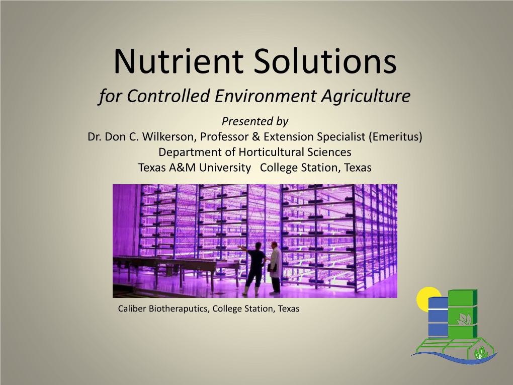 Nutrient Solutions for Controlled Environment Agriculture Presented by Dr