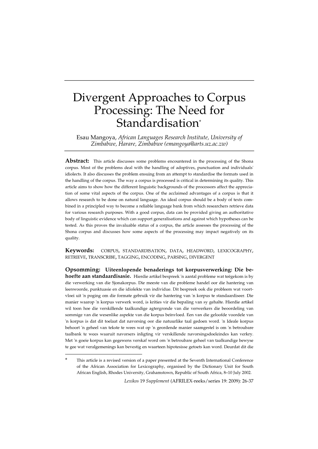 Divergent Approaches to Corpus Processing: the Need for Standardisation