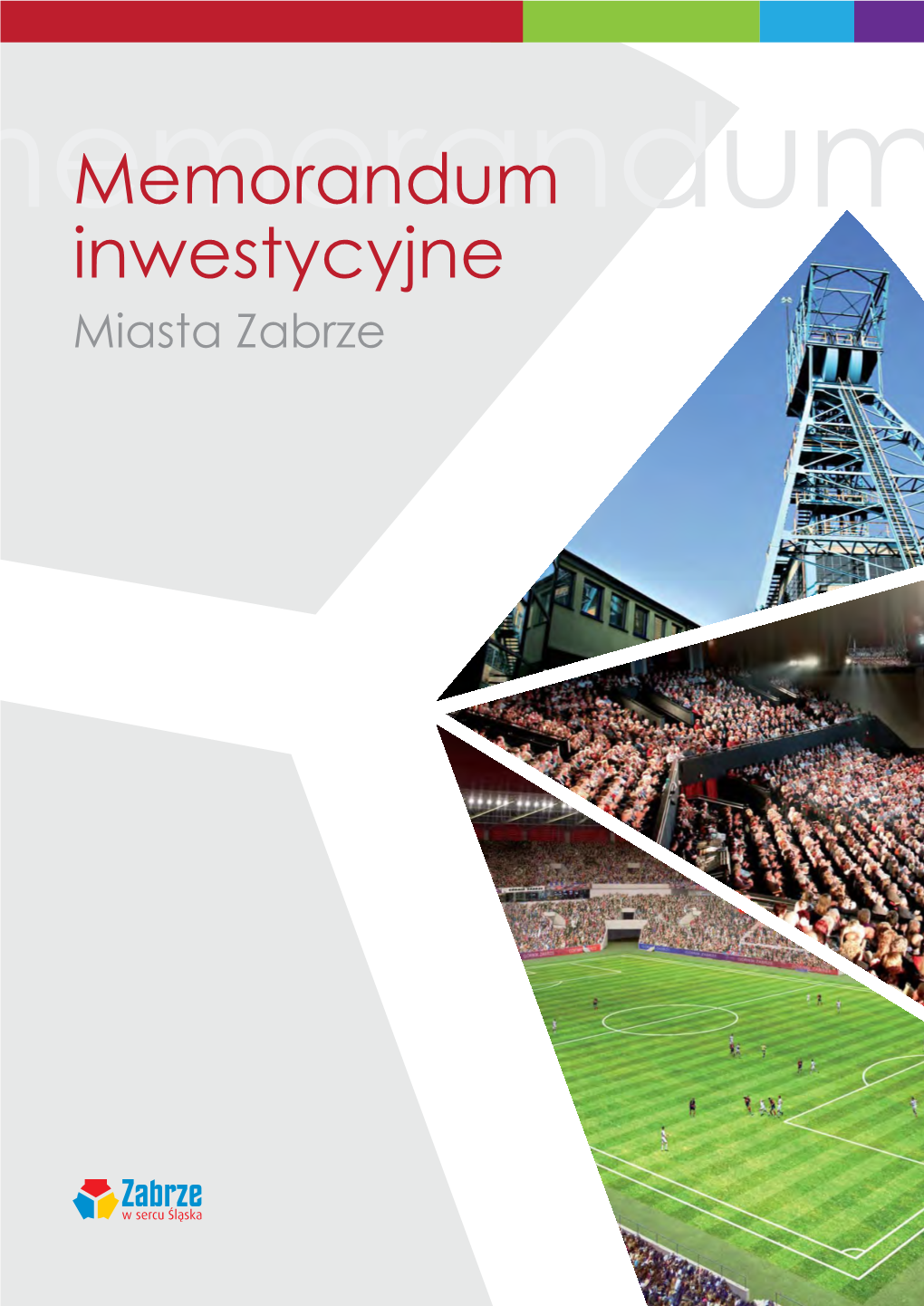 Memorandum Inwestycyjne Zachęci Do Bliższego Poznania Naszego Miasta, a Przede Wszystkim Do Skorzy- Stania Z Jego Wielkich Możliwości