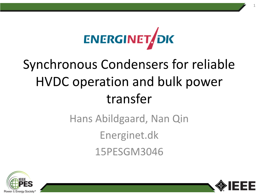 Synchronous Condensers for Reliable HVDC Operation and Bulk Power Transfer Hans Abildgaard, Nan Qin Energinet.Dk 15PESGM3046
