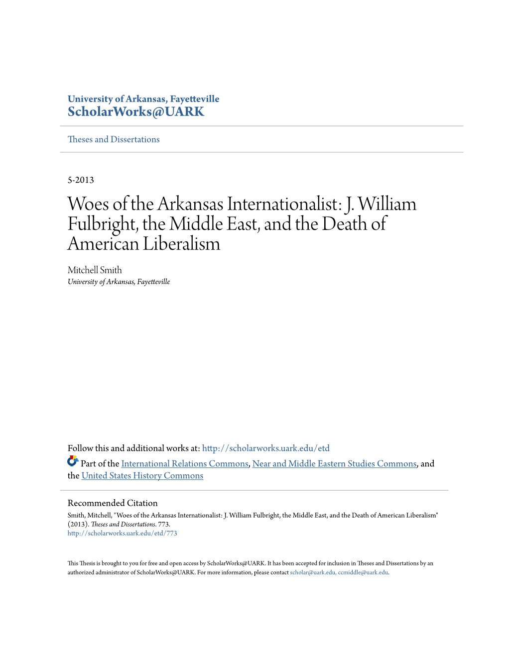 Woes of the Arkansas Internationalist: J. William Fulbright, the Middle East, and the Death of American Liberalism Mitchell Smith University of Arkansas, Fayetteville