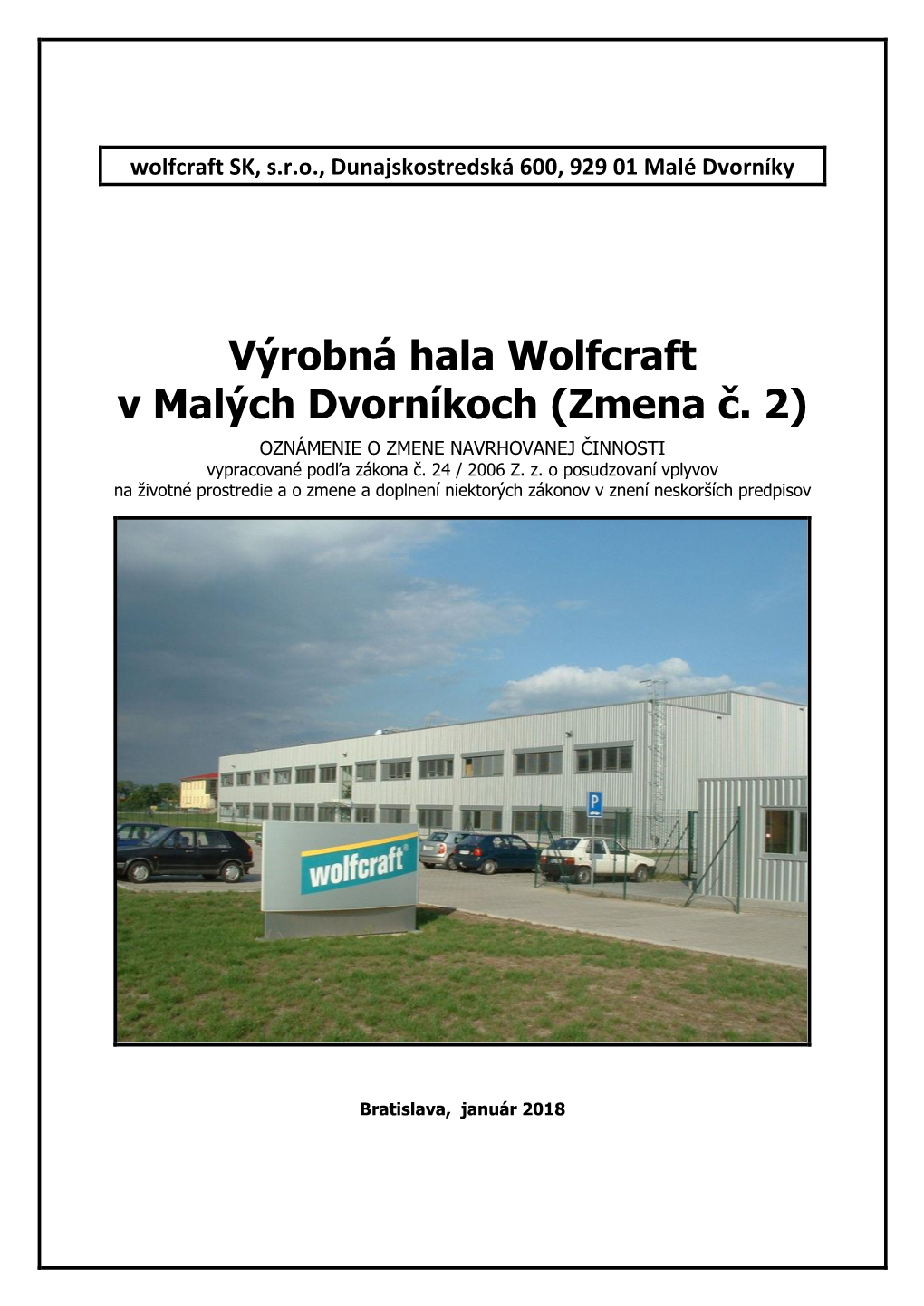 Výrobná Hala Wolfcraft V Malých Dvorníkoch (Zmena Č. 2) OZNÁMENIE O ZMENE NAVRHOVANEJ ČINNOSTI Vypracované Podľa Zákona Č
