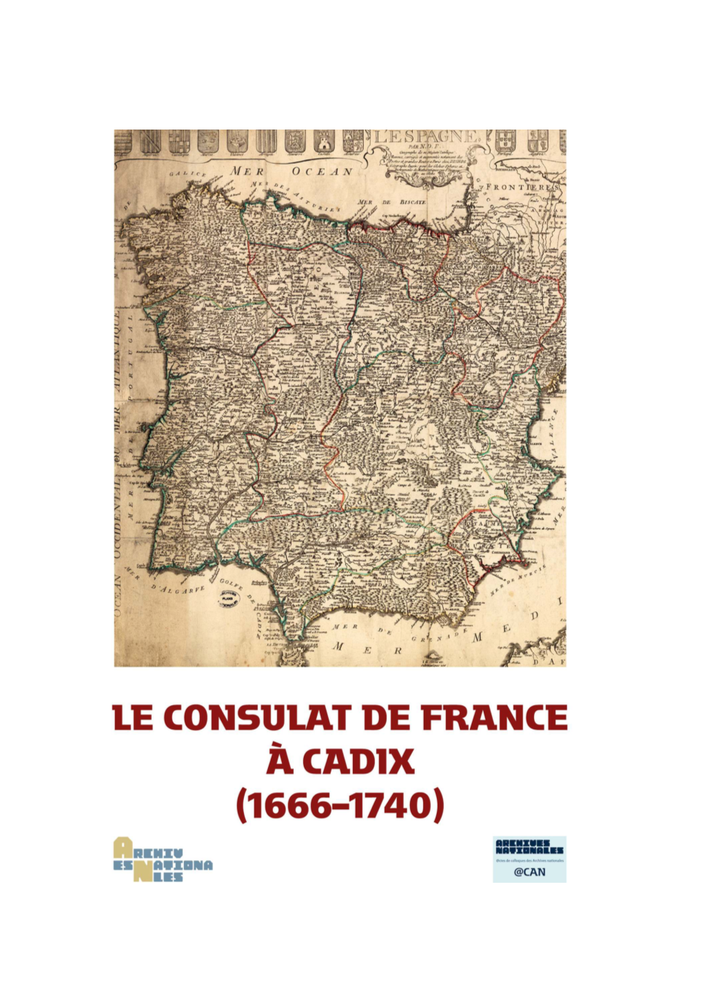 Le Consulat De France À Cadix Institution, Intérêts Et Enjeux (1666-1740)