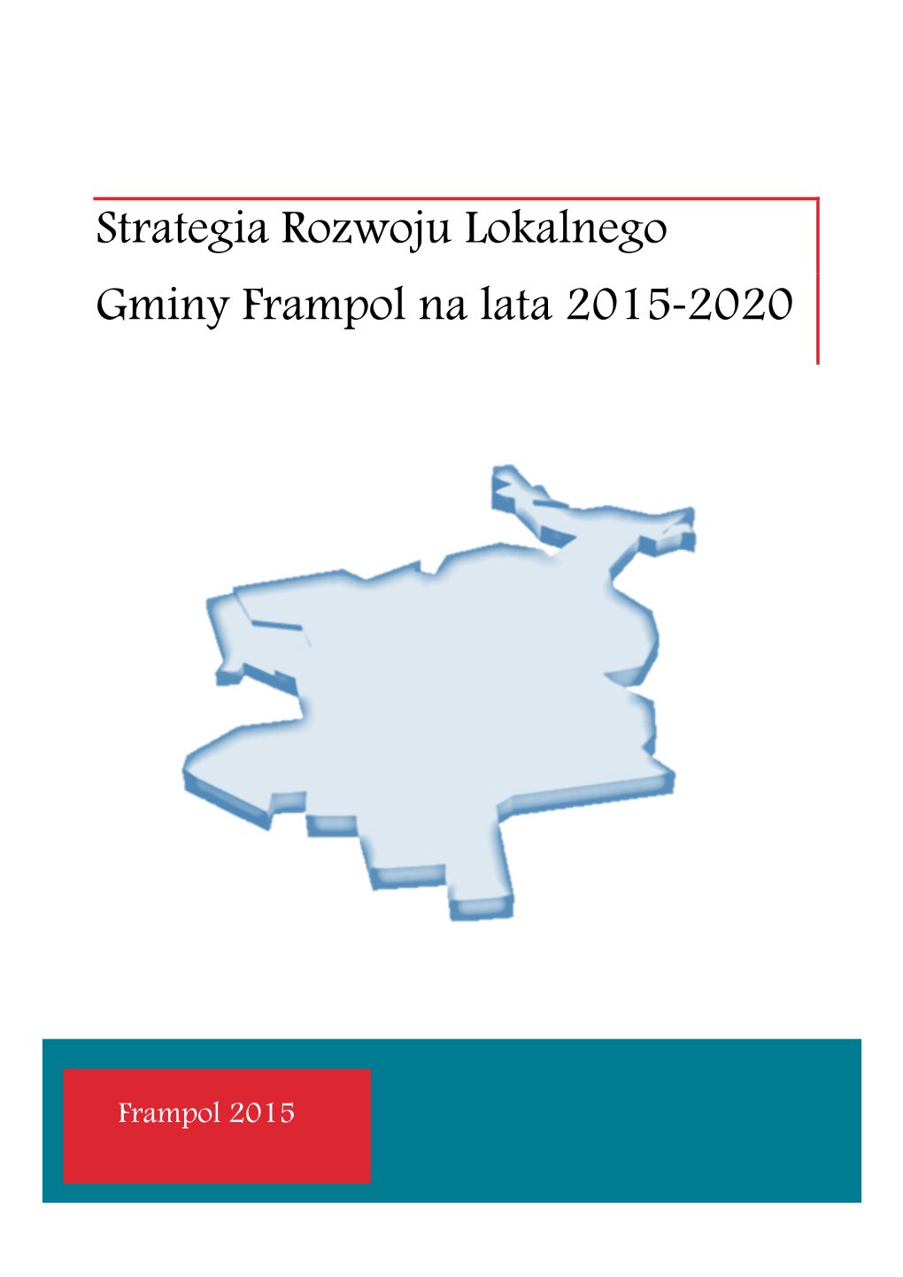 Strategia Rozwoju Lokalnego Gminy Frampol Na Lata 2015-2020