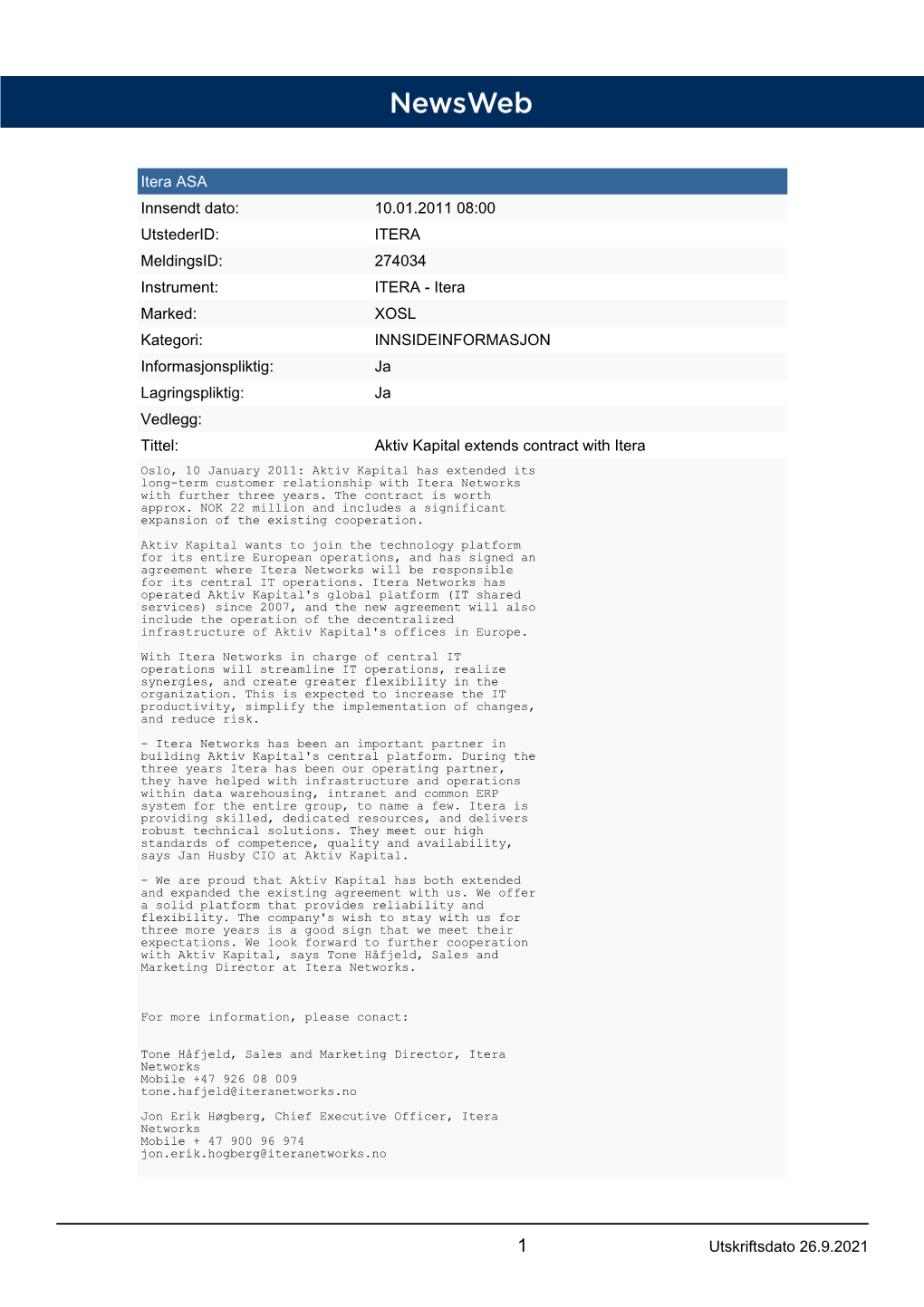 Utskriftsdato 27.8.2021 Itera ASA Innsendt Dato: 10.01.2011 08:00 Utstederid: ITERA Meldingsid: 274034 Instrument: ITERA