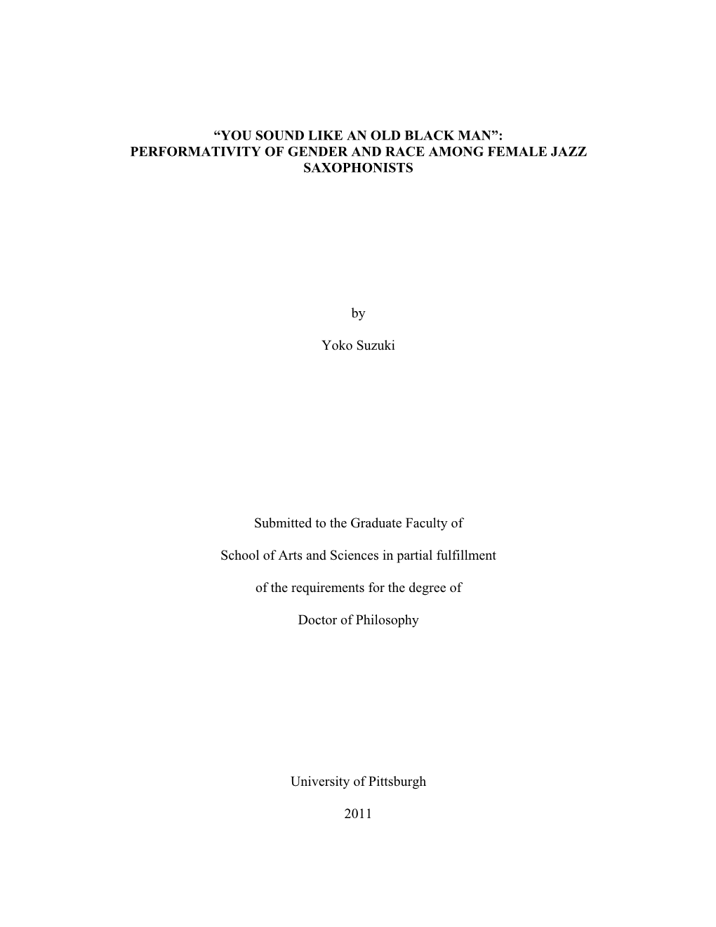 I “YOU SOUND LIKE an OLD BLACK MAN”: PERFORMATIVITY of GENDER and RACE AMONG FEMALE JAZZ SAXOPHONISTS by Yoko Suzuki Submitt