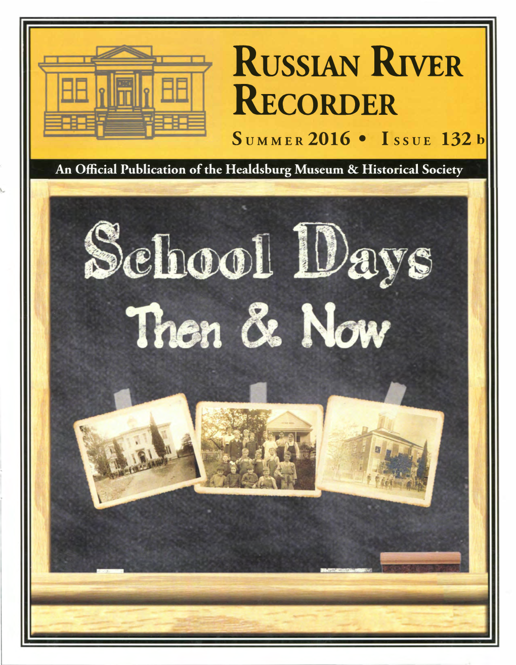 Russian Rlver RECORDER Summer 2016 • I Ssue 132 B an Official Publication of the Healdsburgmuseum & Historical Society in This Issue