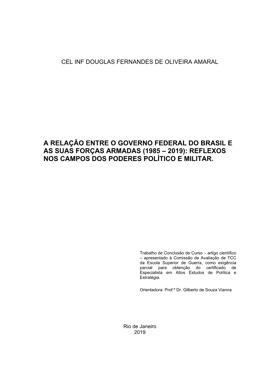 A Relação Entre O Governo Federal Do Brasil E As Suas Forças Armadas (1985 – 2019): Reflexos Nos Campos Dos Poderes Político E Militar