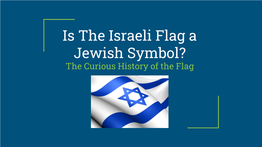 Is the Israeli Flag a Jewish Symbol? the Curious History of the Flag Declaration of the State of Israel