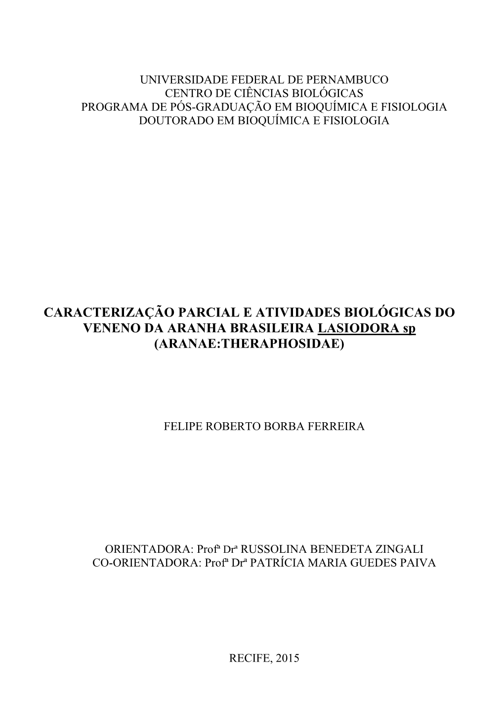 CARACTERIZAÇÃO PARCIAL E ATIVIDADES BIOLÓGICAS DO VENENO DA ARANHA BRASILEIRA LASIODORA Sp (ARANAE:THERAPHOSIDAE)
