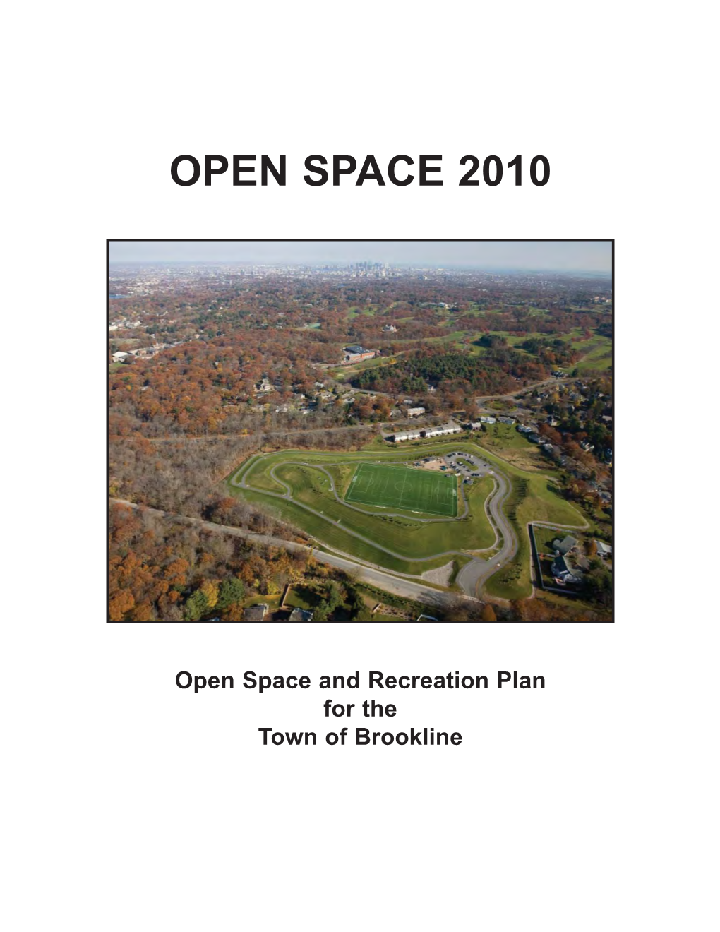 Open Space Plan 2010 Ation of Open Space That Is Well Served by Regularly Sets out Action Items for Continuing and Consolidat- Revisiting the Planning Process