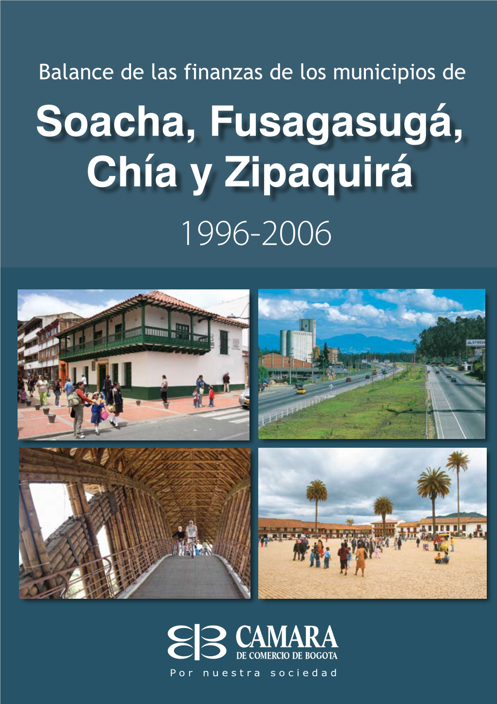 Soacha, Fusagasugá, Chía Y Zipaquirá 1996-2006 Balance De Las Finanzas De Los Municipios De Soacha, Fusagasugá, Chía Y Zipaquirá