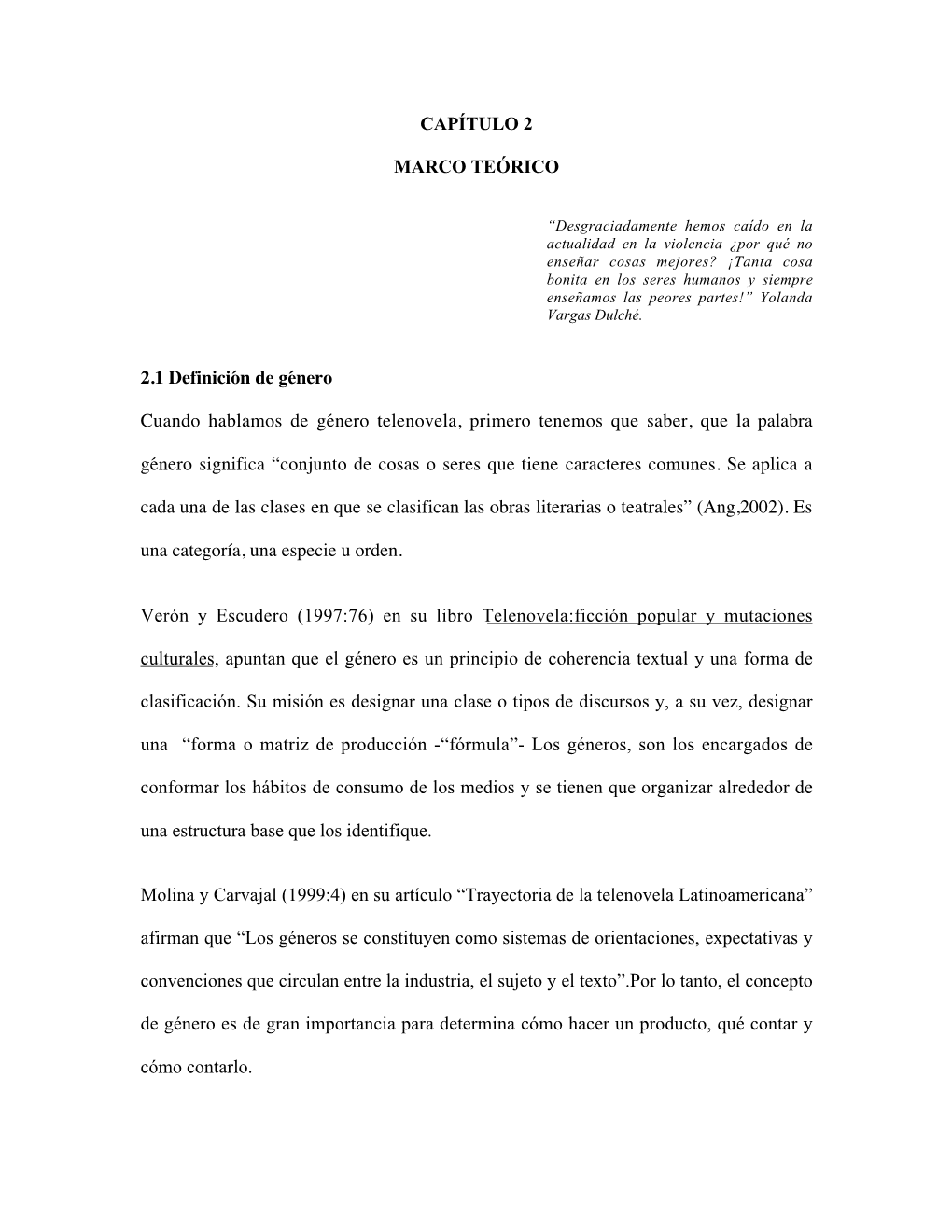 CAPÍTULO 2 MARCO TEÓRICO 2.1 Definición De Género Cuando Hablamos De Género Telenovela, Primero Tenemos Que Saber, Que La P