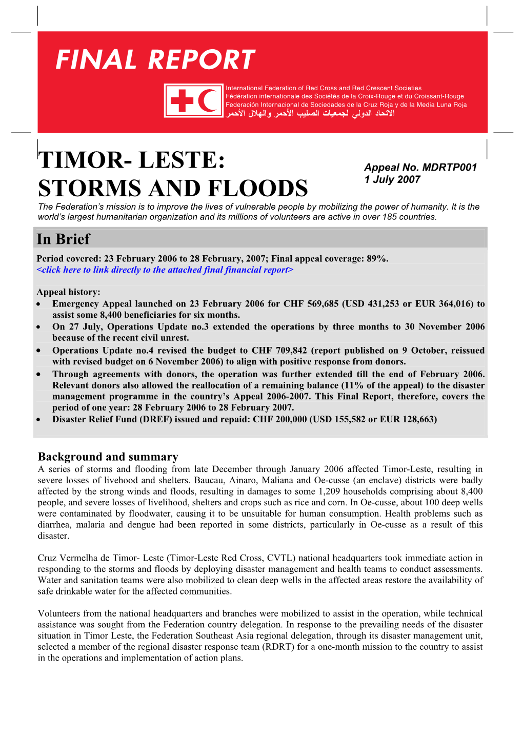 STORMS and FLOODS 1 July 2007 the Federation’S Mission Is to Improve the Lives of Vulnerable People by Mobilizing the Power of Humanity