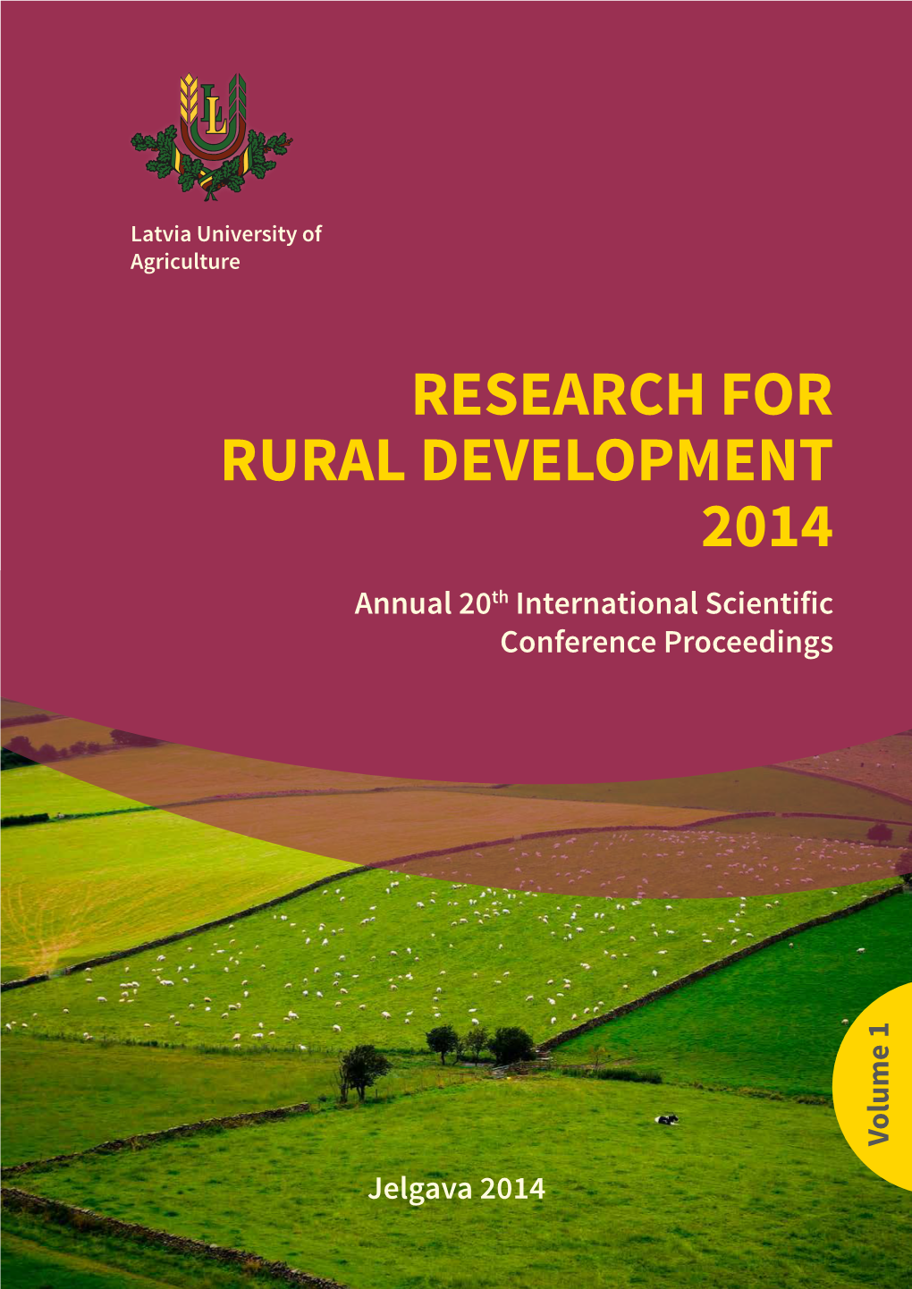 Research for Rural Development 2014 Annual 20Th International Scientific Conference Proceedings Volume 1 Volume Jelgava 2014 Latvia University of Agriculture