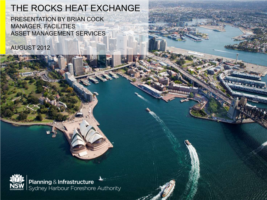 The Rocks Heat Exchange Presentation by Brian Cock Manager, Facilities Asset Management Services