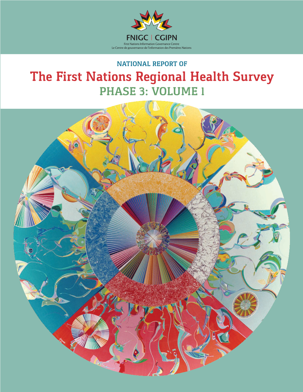 The First Nations Regional Health Survey PHASE 3: VOLUME 1 National Report of the First Nations Regional Health Survey