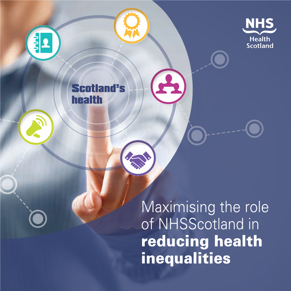 Maximising the Role of Nhsscotland in Reducing Health Inequalities a B Contents Foreword 2 Summary 3 Introduction 5