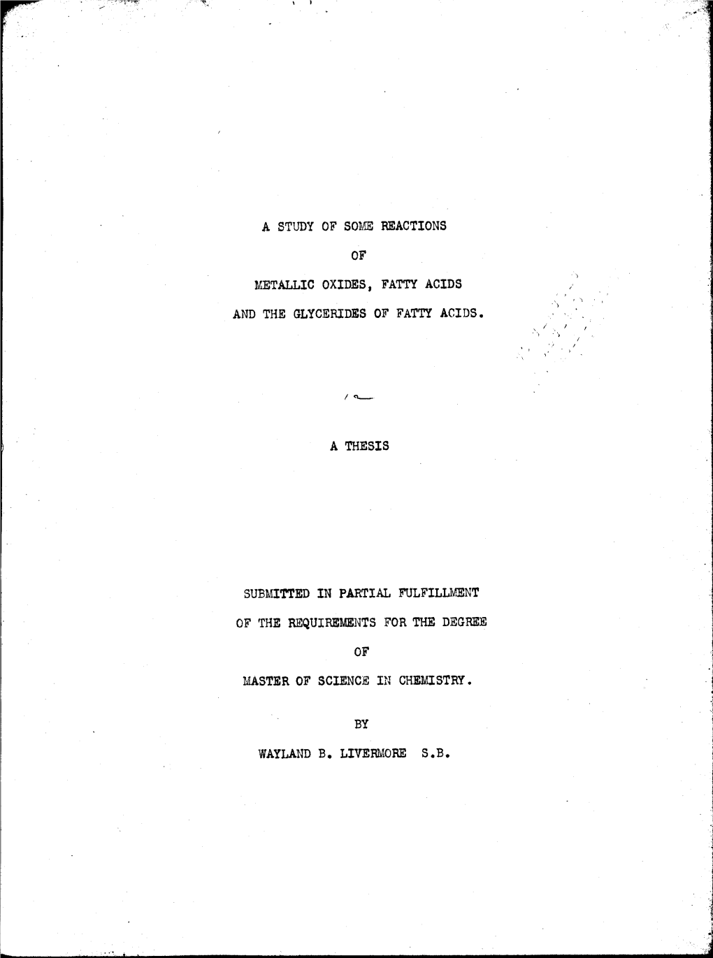 A Study of Some Reactions of Metallic Oxides, Fatty Acids and the Glycerides of Fatty Acids. a Thesis Submitted in Partial Fulfi