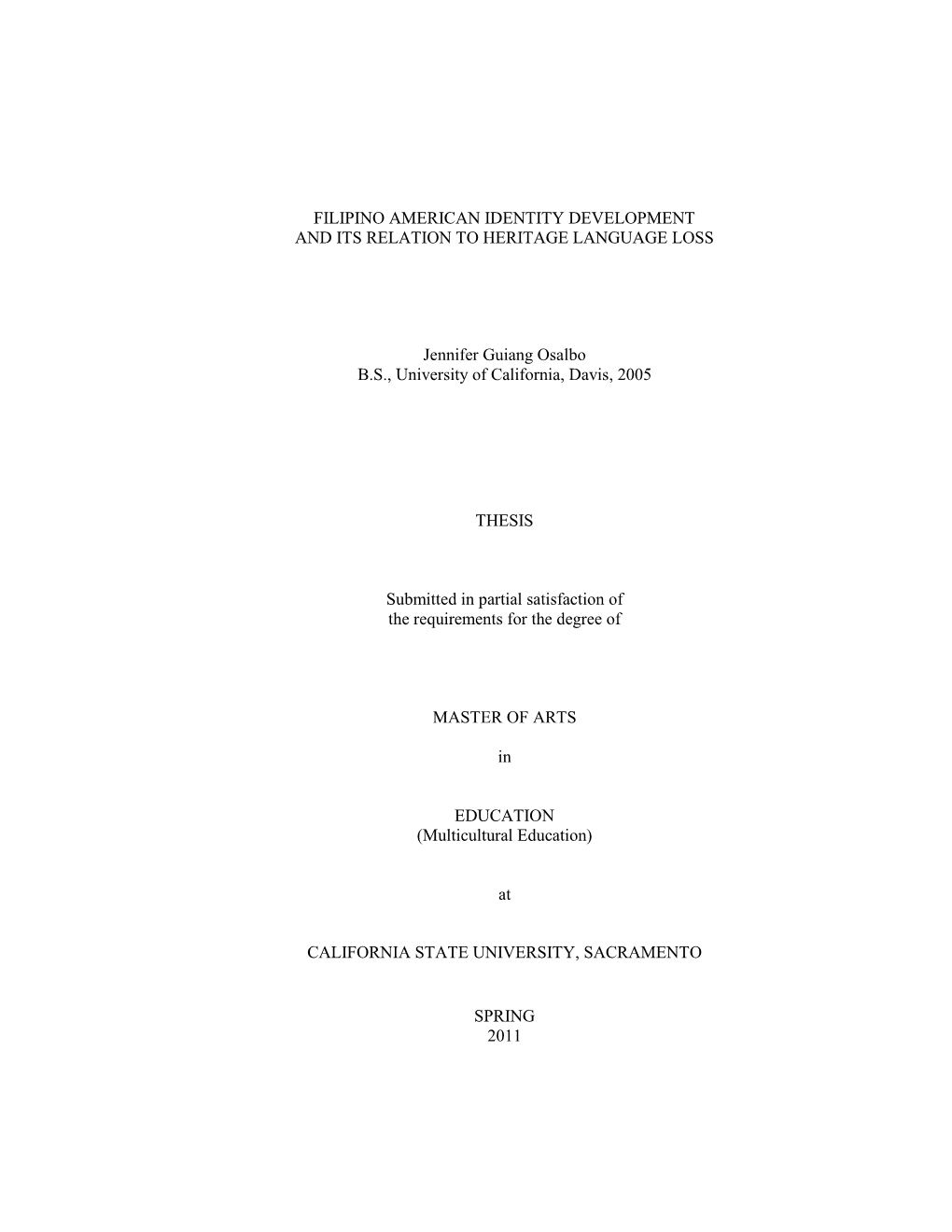 FILIPINO AMERICAN IDENTITY DEVELOPMENT and ITS RELATION to HERITAGE LANGUAGE LOSS Jennifer Guiang Osalbo B.S., University of Ca