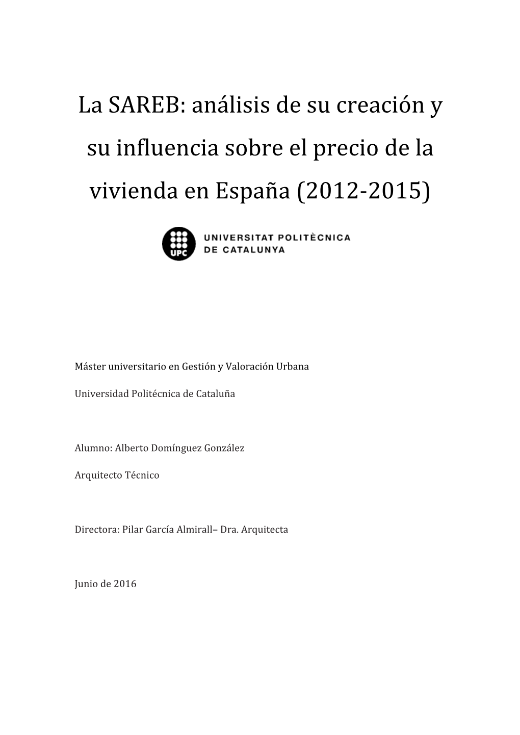 La SAREB: Análisis De Su Creación Y Su Influencia Sobre El Precio De La Vivienda En España (2012-2015)