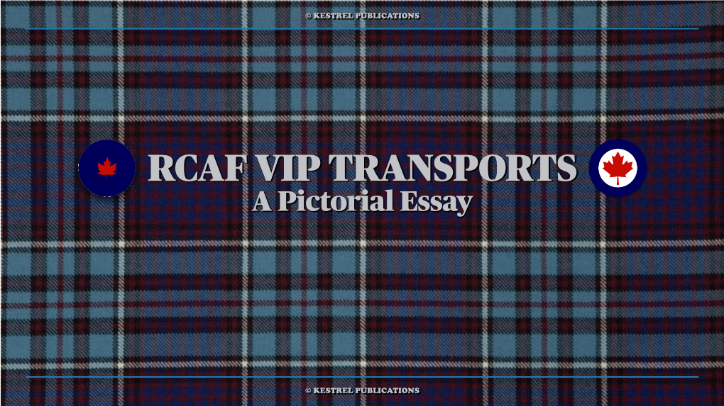 RCAF VIP TRANSPORTS a Pictorial Essay