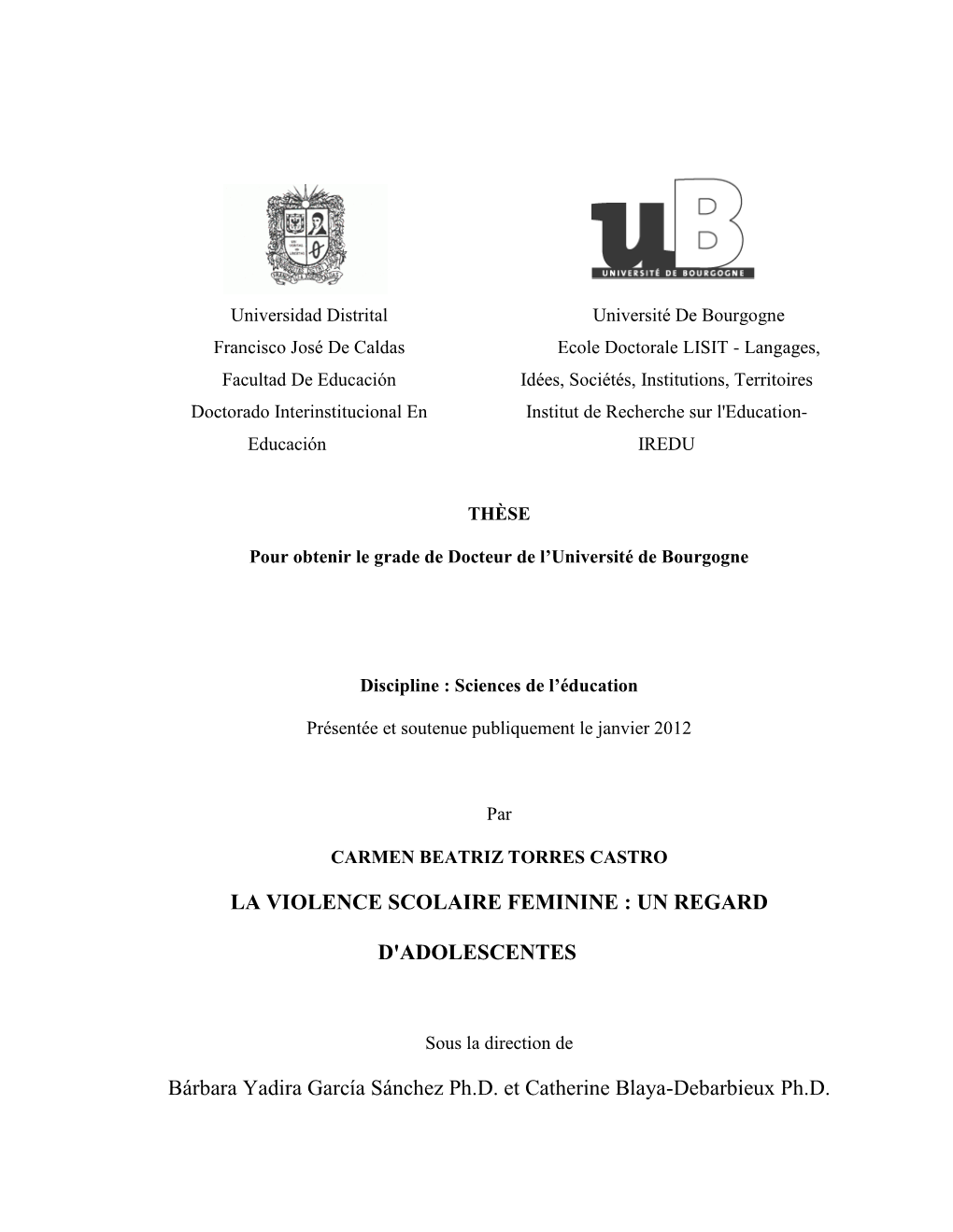 LA VIOLENCE SCOLAIRE FEMININE : UN REGARD D'adolescentes Bárbara Yadira García Sánchez Ph.D. Et Catherine Blaya-Debarbieux Ph